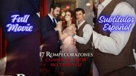 17 Rompecorazones Cuando El Amor No Tiene Voz Full Movie Español 2025