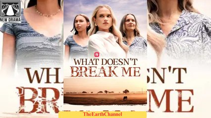What Doesn't Break Me - Full Episodes