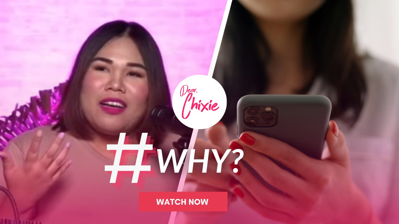 Dear Chixie: #Why?