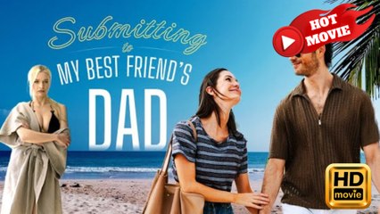 Submitting to My best Friends Dad  Full Movie HD - Drama ShortFilms Hot