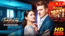 Tempted by My Ex's Professor Daddy | Full Movie HD  -Best Drama ShortFilms Hot Romantic