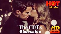 The CEO's Obsession | Full Movie HD - Best Drama ShortFilms Hot Romantic Love 21+