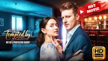 Tempted by My Ex's Professor Daddy | Full Movie HD  - Drama ShortFilms Hot