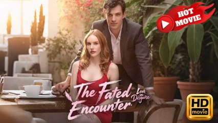 The Fated Encounter, Love Disguise  Full Movie HD  -Drama ShortFilms Hot