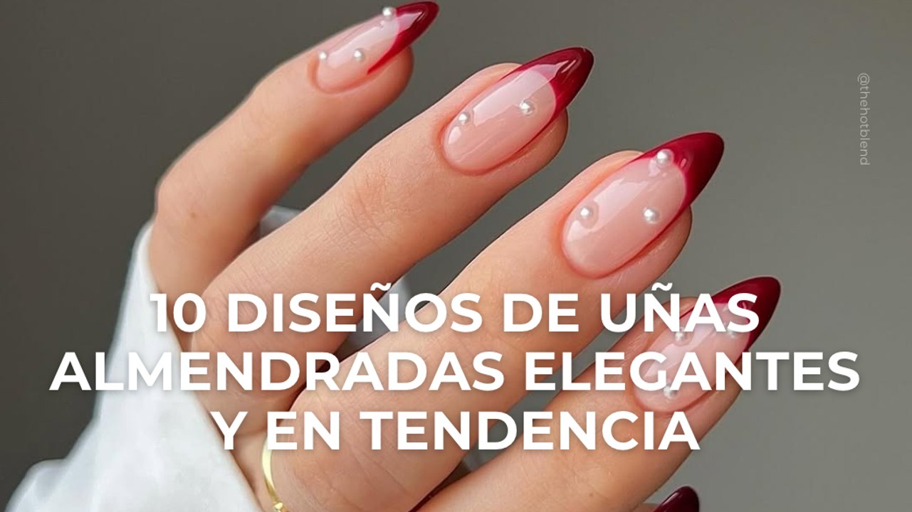 10 diseños de uñas almendradas elegantes y en tendencia