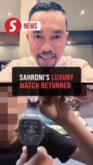 Ahmad Sahroni’s RM3mil watch returned