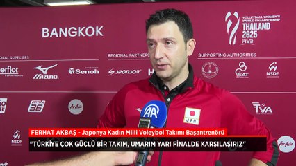 Japonya Kadın Milli Voleybol Takımı Başantrenörü Ferhat Akbaş yarı finalde Türkiye'yi istiyor