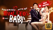 Pregnant With My Rival CEO's Baby | Full Movie HD  -Drama ShortFilms Hot