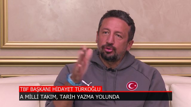 TBF Başkanı Hidayet Türkoğlu: A Milli Takım, tarih yazma yolunda