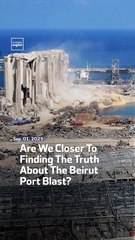 Are We Closer To Finding The Truth About The Beirut Port Blast?