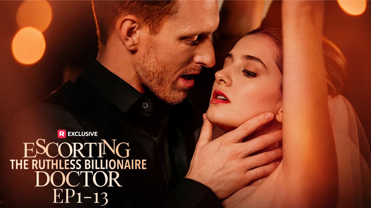 Escorting the Ruthless Billionaire Doctor ReelShort