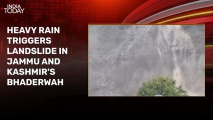Video: Heavy rain triggers massive landslide in Jammu and Kashmir's Bhaderwah