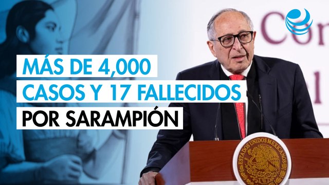 Secretaría de Salud confirma más de 4,000 casos y 17 fallecidos por sarampión en México