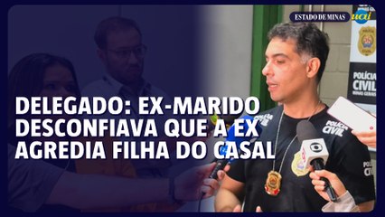 Delegado diz que ex-marido desconfiava que mulher agredia filha