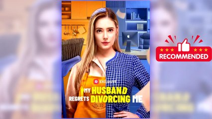 My Husband Regrets Divorcing Me full