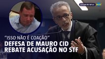 Defesa de Mauro Cid rebate acusação no STF: “Isso não é coação”