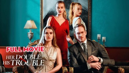 Her Double, His Trouble - FULL MOVIES ENGLISH SUB