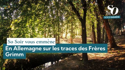 So Soir vous emmène : en Allemagne, sur les traces des Frères Grimm