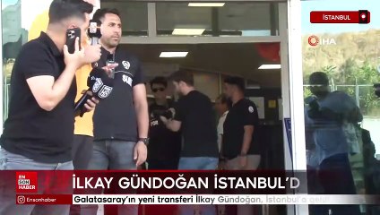 Galatasaray'ın yeni transferi İlkay Gündoğan, İstanbul'a geldi