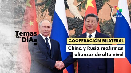 Temas del Día 02-09-25: China y Rusia fortalecen su amistad y cooperación integral