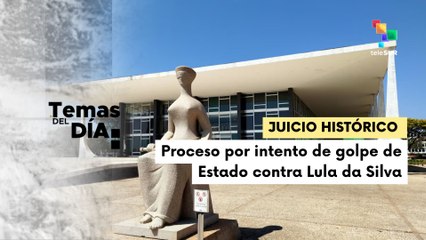 Inicia juicio de implicados en intento de golpe de Estado contra el pdte. Lula Da Silva