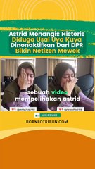 Astrid Menangis Histeris Diduga Usai Uya Kuya Dinonaktifkan Dari DPR Bikin Netizen Mewek
