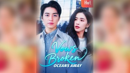Vows Broken, Oceans Away