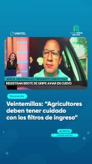 Veintemillas: "Agricultores deben tener cuidado con los filtros de ingreso"