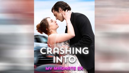 Crashing Into My Magnate Ex Full Movie