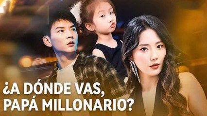 ¿A dónde vas, papá millonario(Doblado) en Español
