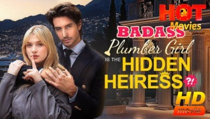 Badass Plumber Girl Is The Hidden Heiress! S - Full Movie