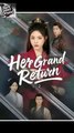 HER GRAND RETURN -FULL Chinesedrama