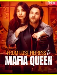 FROM LOST HEIRESS TO MAFIA QUEEN- Drama FULL MOVIES ENGLISH SUB