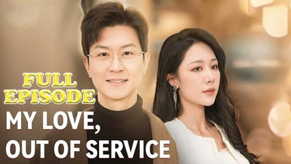 My Love, Out Of Service (Dubbed) – Romantic Drama You Can't Miss ❤️