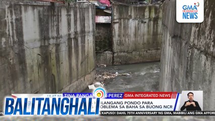 DPWH-NCR - P52-B ang kailangang pondo para masolusyonan ang problema sa baha sa buong NCR | Balitanghali