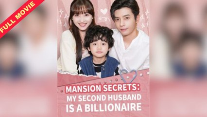 Mansion Secrets - My Second Husband is a Billionaire | CHINESE DRAMA
