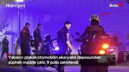 Yabancı plakalı otomobilin akaryakıt deposundan şüpheli madde çıktı; 9 polis zehirlendi