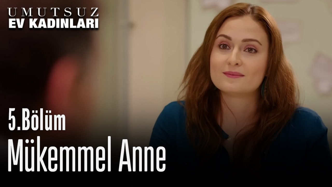 Mükemmel Anne! - Umutsuz Ev Kadınları 5. Bölüm