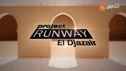 Project Runway Algeria 1 Episode 9 (El Djazair)