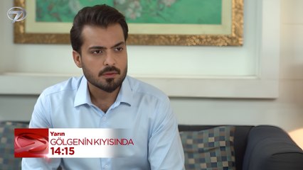 Gölgenin Kıyısında 25. Bölüm Fragmanı (4 Eylül 2025) | Kanal 7'de İzle - thumbnail