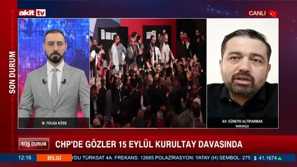 Av. Cüneyd Altıparmak: CHP'de gözler 15 Eylül kurultay davasında