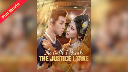 The Oath I Break The Justice I Take | CHINESE MOVIE