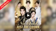 No Child, Just the Crown | CHINESE MOVIE