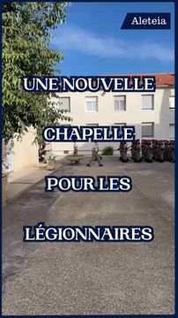 Une nouvelle chapelle pour les légionnaires !
