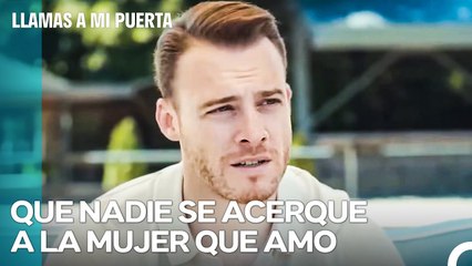 La Escena Que Enloqueció De Celos A Serkan Bolat - Llamas A Mi Puerta