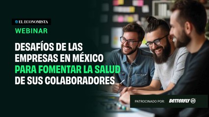 Desafíos de las empresas en México para fomentar la salud de sus colaboradores