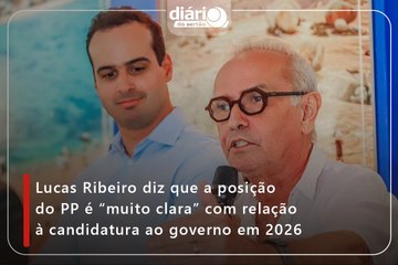 Lucas Ribeiro diz que a posição do PP é “muito clara” com relação à candidatura ao governo em 2026