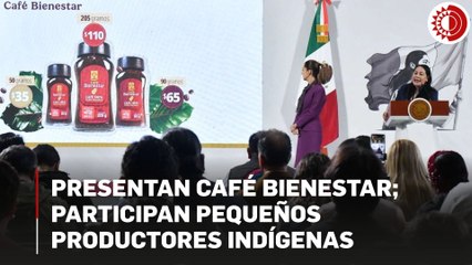 Presenta Gobierno Café Bienestar; participan pequeños productores, preferentemente indígenas