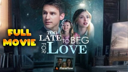 Too Late To Beg For Love Full Movie HD - Best Drama ShortFilms Hot Romantic