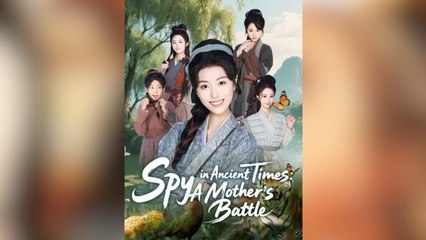 Spy in Ancient-Time A Mother's Battle Full Movies
